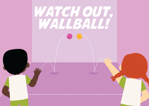 Watch Out, Wallball!