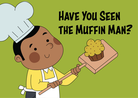 Have You Seen the Muffin Man?